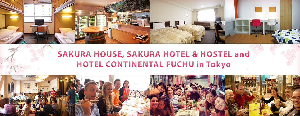 SAKURA HOUSE, SAKURA HOTEL & HOSTEL and HOTEL CONTINENTAL FUCHU in Tokyo